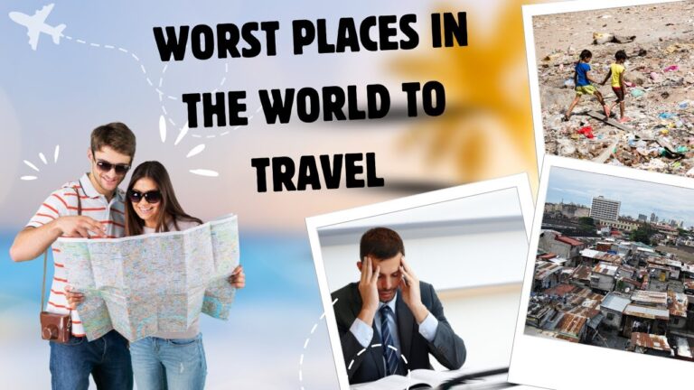 Travel Caution: The Worst Places in the World to Visit